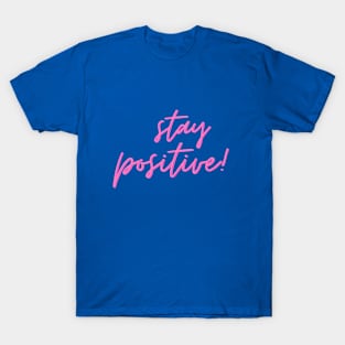 Stay positive T-Shirt